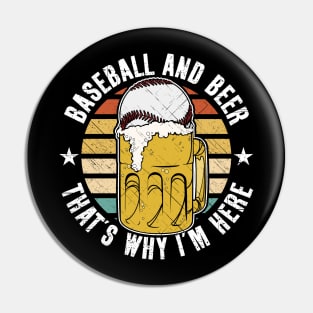 Baseball And Beer That's Why I'm Here Pin