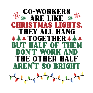 Coworkers Are Like Christmas Lights They All Hang Together Funny Xmas T-Shirt