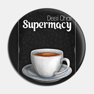 Desi Chai Supremacy - Chai Lover - Tea Lover Pin