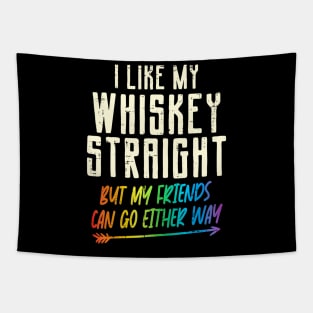 Like My Whiskey Straight Friends LGBTQ Gay Pride Proud Ally Tapestry