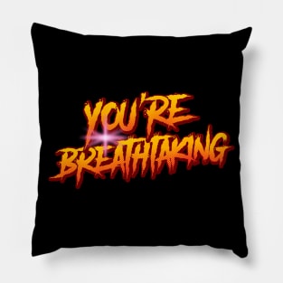 you are breathtaking Pillow