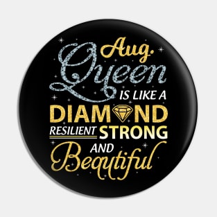 August Queen Resilient Strong And Beautiful Happy Birthday Pin