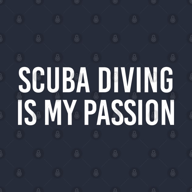 Funny Scuba Diver Gift Scuba Diving Is My Passion by kmcollectible