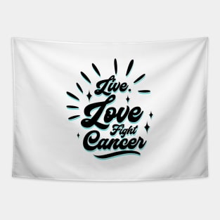 'Live. Love. Fight Cancer' Cancer Awareness Shirt Tapestry