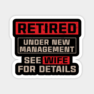 Retired Under New Management See Wife For Details Magnet