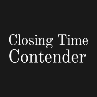 Closing Time Contender T-Shirt