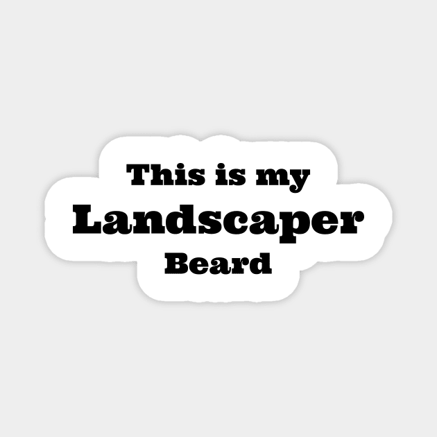 landscaper beard Magnet by B'Chin Beards