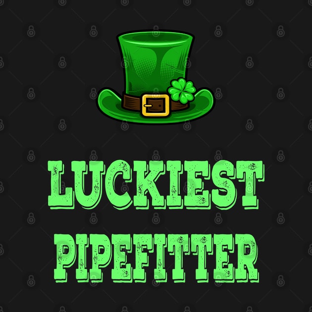 St Patrick's Day St. Paddys Day St Pattys Day Luckiest Shamrock  Pipefitter by familycuteycom