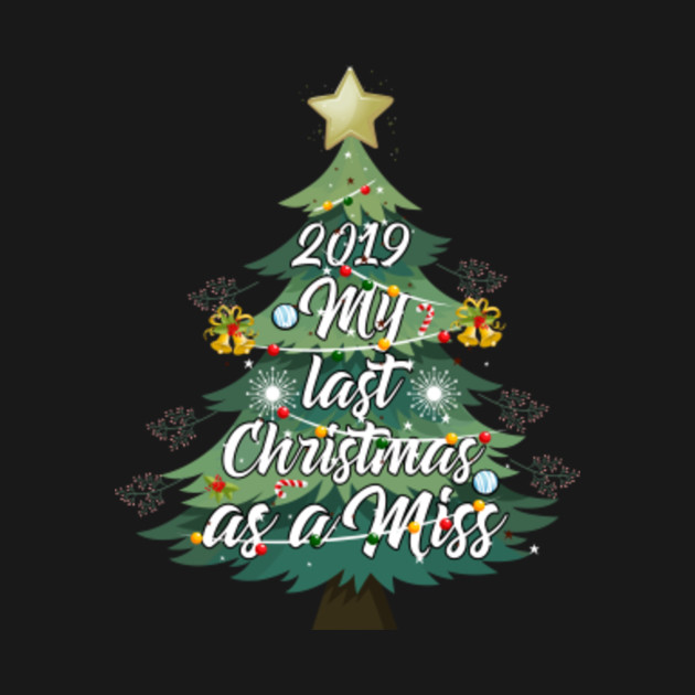 My Last Christmas as a Miss Womens Holiday - My Last Christmas As A Miss Womens Holi - T-Shirt