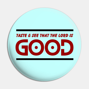 Taste And See That The Lord is Good | Christian Pin