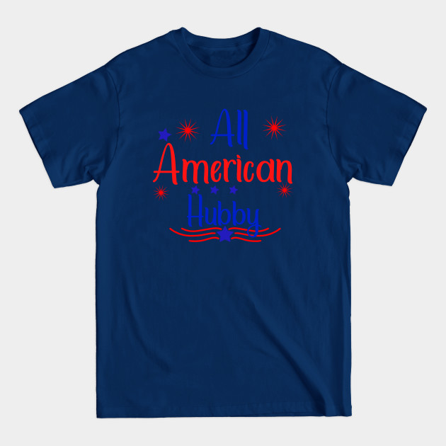 Disover All American Hubby, 4th of July - All American Hubby - T-Shirt