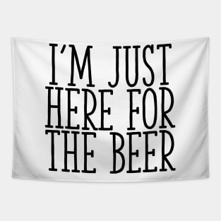 I'm Just Here For The Beer Tapestry