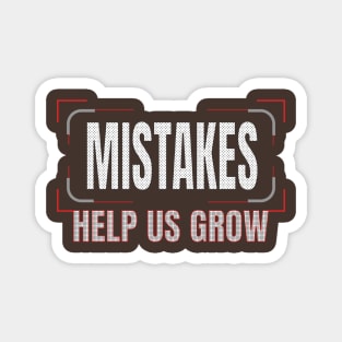 Mistakes help us grow Magnet