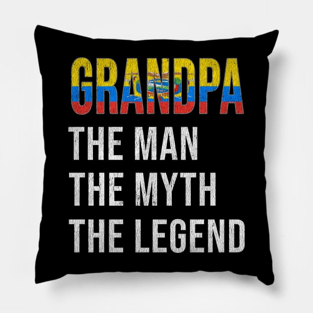 Grand Father Ecuadorian Grandpa The Man The Myth The Legend - Gift for Ecuadorian Dad With Roots From  Ecuador Pillow by Country Flags