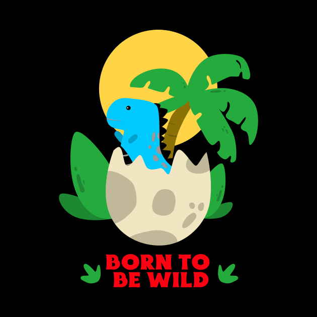 Born To Be Wild | Cute Dino Baby by KidsKingdom