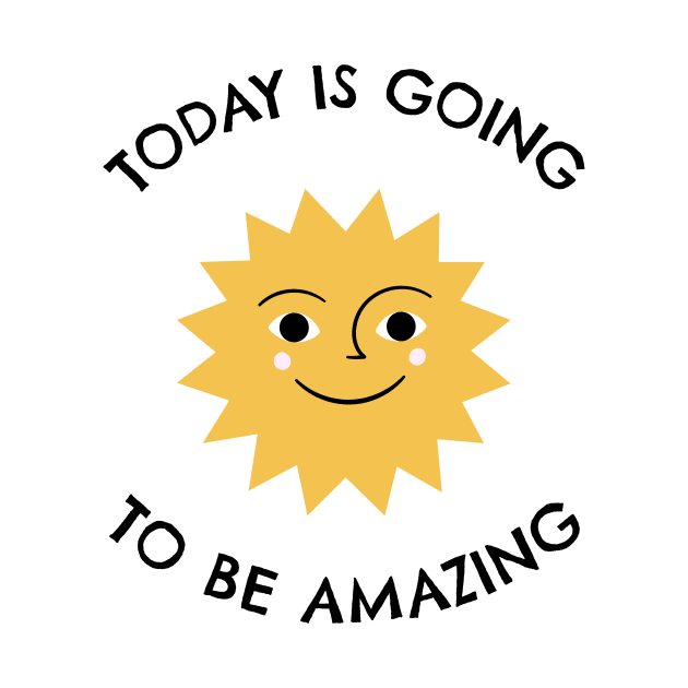 Today Is Going To Be Amazing by Jitesh Kundra