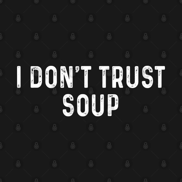 I don't trust soup by Crayoon