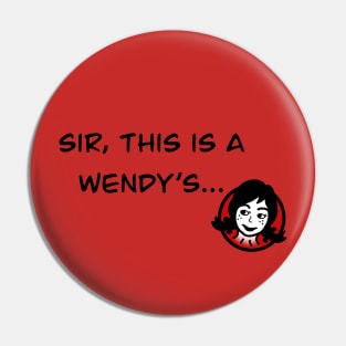 Sir, This Is A Wendy’s Pin