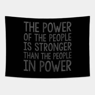 THE POWER OF THE PEOPLE IS STRONGER THAN THE PEOPLE IN POWER Tapestry