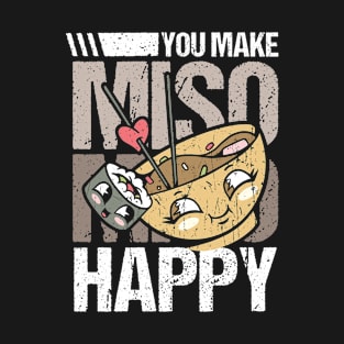 You Make MISO Happy T-Shirt