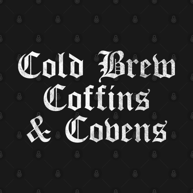 Cold Brew Coffins & Covens Goth Halloween Vintage Distressed by OrangeMonkeyArt