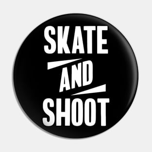 Skate And Shoot Pin