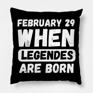 February 29 When Legends Are Born Pillow