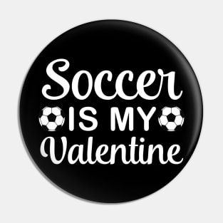 Soccer is my valentine, Soccer lover, Valentine's Day Party Pin