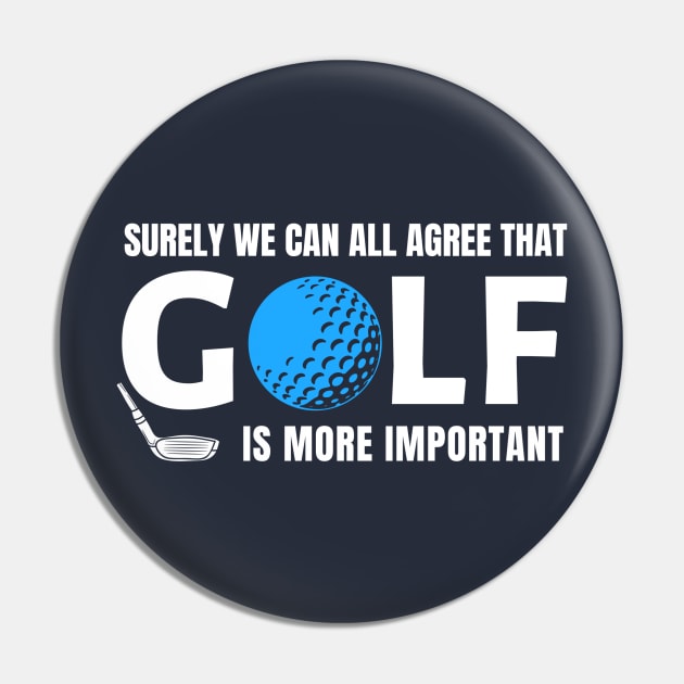 GOLF HUMOR / GOLF IS MORE IMPORTANT Pin by DB Teez and More