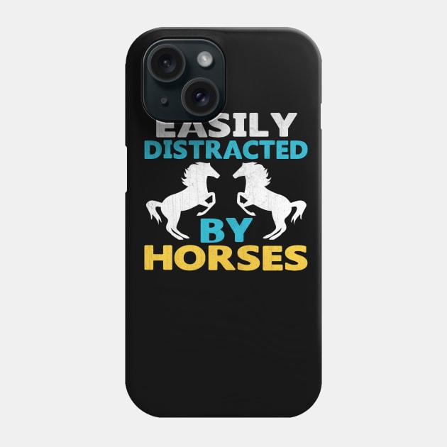 Easily Distracted by Horses Novelty Horse Gift Phone Case by TheLostLatticework