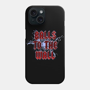 Balls To The Wall Phone Case