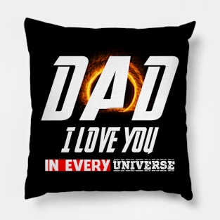 Dad I Love You In Every Universe Pillow