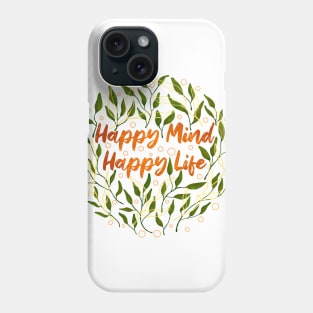 Happy Mind Happy Life Phone Case