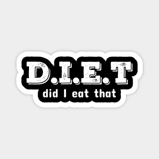 Diet Did I Eat It Magnet