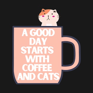 A Good Day Starts With Coffee and Cats T-Shirt