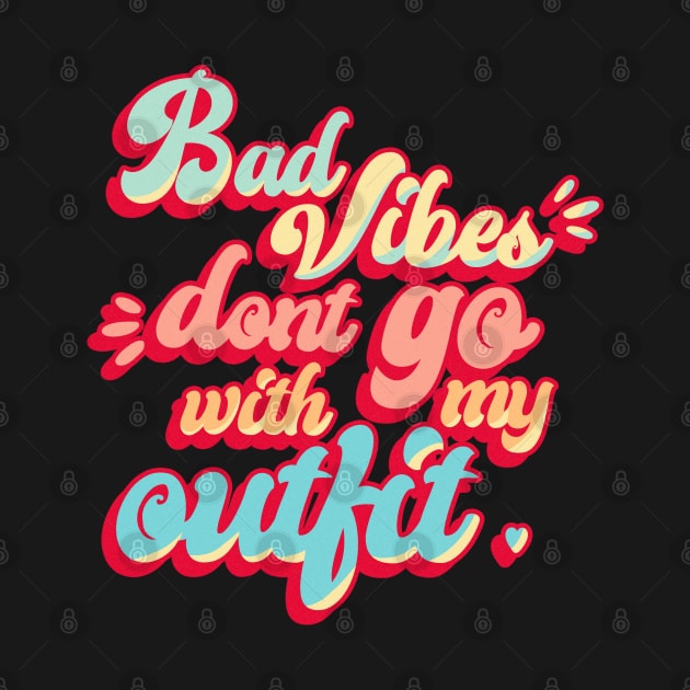 Bad Vibes Dont Go With My Outfit Retro Vintage by astronauticarte