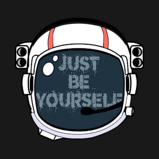 Just be yourself astronaut T-Shirt