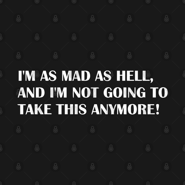 IM AS MAD AS HELL - Im As Mad As Hell Gift - T-Shirt | TeePublic