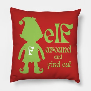 Elf Around And Find Out Green Pillow