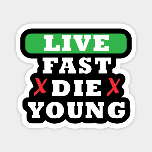 Live Fast Die Young Awesome Magnet