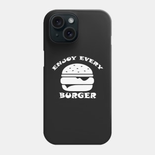 Enjoy Every Burger Phone Case