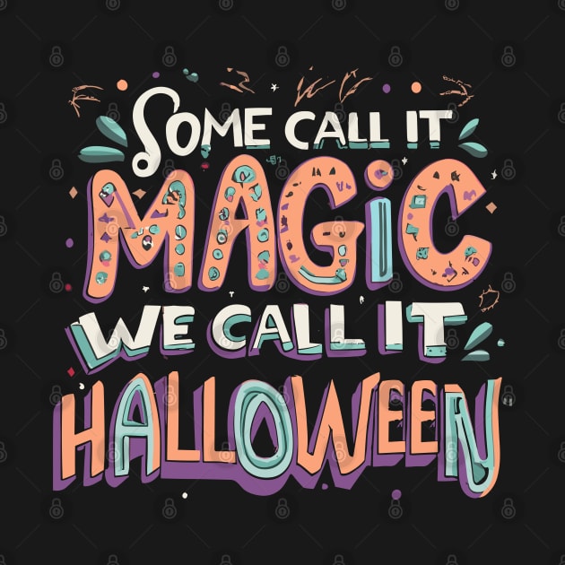 Some Call magic We Call halloween day by CosmicCat