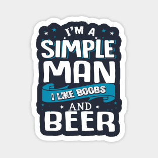 I’m A Simple Man I Like Beer And Boobs Magnet