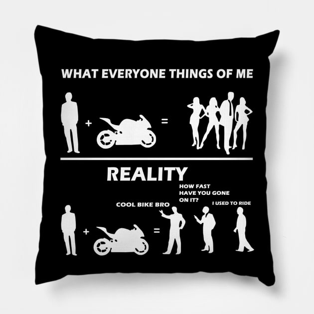 What everyone thinks of me reality cool bike bro Sarcasm Biker Gift Pillow by binnacleenta