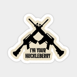 I'm Your Huckleberry Magnet