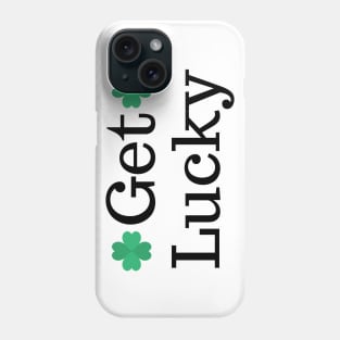 Get Lucky. St Patricks Day Shamrock Design. Get the Luck of the Irish this year. Phone Case