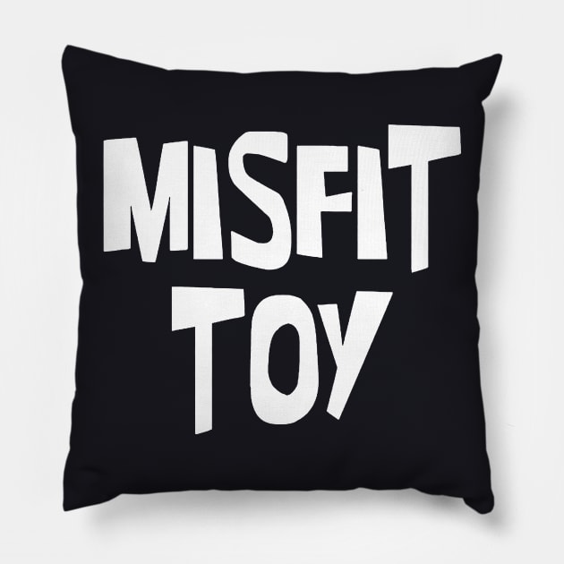 Misfit Toy Ladies Tee Creative Snarky Tees Ironic Tees Unique Gifts For Her Custom Designs Cheap Graphic Tees Original Tees Savage Daughter Pillow by erbedingsanchez