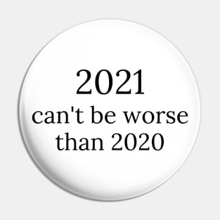 2021 can't be worse than 2020, 2020 Sucks, Welcome 2021, New Years Eve 2020 Pin