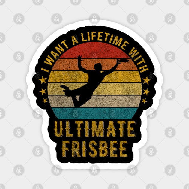 I want a Lifetime with Ultimate frisbee - Funny Awesome Design Gift Magnet by mahmuq