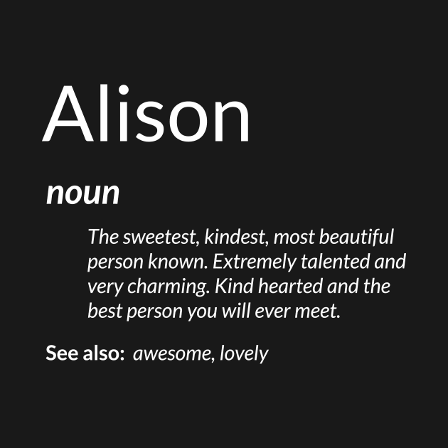 Alison Is Kind Hearted Funny Name Definition Alison by Tracy